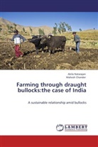 Mahesh Chander, Akil Natarajan, Akila Natarajan - Farming through draught bullocks:the case of India