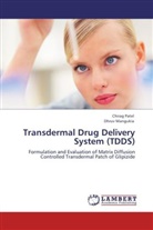 Dhruv Mangukia, Chira Patel, Chirag Patel - Transdermal Drug Delivery System (TDDS)