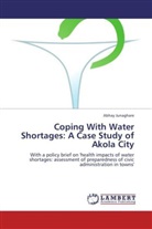Abhay Junaghare - Coping With Water Shortages: A Case Study of Akola City