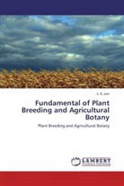 S K Jain, S. K. Jain - Fundamental of Plant Breeding and Agricultural Botany