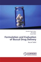 Art Gupta, Arti Gupta, Rumit Shah, Jitendra Sing Yadav, Jitendra Singh Yadav - Formulation and Evaluation of Buccal Drug Delivery