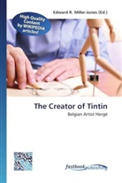 Edward R. Miller-Jones, Edwar R Miller-Jones - The Creator of Tintin