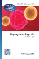 Edward R. Miller-Jones, Edwar R Miller-Jones - Reprogramming cells