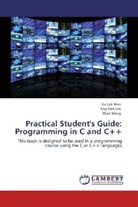 Eng Ge Lim, Eng Gee Lim, Ka Lo Man, Ka Lok Man, Zhao Wang - Practical Student's Guide: Programming in C and C++