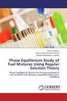 Muhammad S. Ahmad, Muhammad Syarhabi Ahmad, Muhammad Syarhabil Ahmad, Qassim M. Q. Hashim, Mari Kabbour, Mario Kabbour... - Phase Equilibrium Study of Fuel Mixtures Using Regular Solution Theory