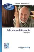 Edward R. Miller-Jones, Edwar R Miller-Jones, Edward R Miller-Jones - Delerium and Dementia