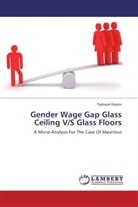 Pydayya Rajeev - Gender Wage Gap Glass Ceiling V/S Glass Floors