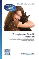 Edward R. Miller-Jones, Edwar R Miller-Jones - Toxoplasma Gondii Parasite