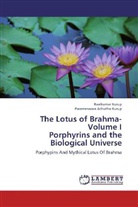Parameswara Achutha Kurup, Ravikuma Kurup, Ravikumar Kurup - The Lotus of Brahma- Volume I Porphyrins and the Biological Universe