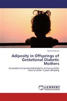 Sabiha Sultana - Adiposity in Offsprings of Gestational Diabetic Mothers
