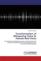 Anderson Passos - Transformation of Whispering Voice to Pseudo-Real Voice