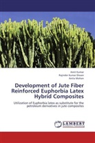 Rajinder Kuma Diwan, Rajinder Kumar Diwan, Ami Kumar, Amit Kumar, Anita Mohan - Development of Jute Fiber Reinforced Euphorbia Latex Hybrid Composites