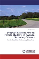 Joan Murungi - DropOut Patterns Among Female Students in Rwanda Secondary Schools