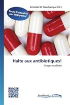Kristelle M. Deschamps, Kristell M Deschamps - Halte aux antibiotiques!