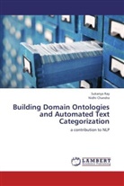 Nidhi Chandra, Sukany Ray, Sukanya Ray - Building Domain Ontologies and Automated Text Categorization