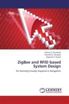 Tukaram Dongale, Tukaram D. Dongale, Rajan Kamat, Rajanish K. Kamat, Nilima Thombare, Nilima D. Thombare - ZigBee and RFID based System Design