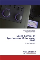 Sivarama Ramachandran, Sivaraman Ramachandran, Vasud, Shriram Vasudevan, Shriram K Vasudevan, Shriram K. Vasudevan... - Speed Control of Synchronous Motor using FPGA