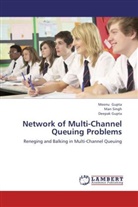 Deepak Gupta, Meen Gupta, Meenu Gupta, Ma Singh, Man Singh - Network of Multi-Channel Queuing Problems