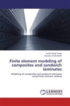 Anupam Chakrabarti, SUSHIL KUMA SINGH, Sushil Kumar Singh - Finite element modeling of composites and sandwich laminates