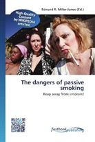 Edward R. Miller-Jones, Edwar R Miller-Jones, Edward R Miller-Jones - The dangers of passive smoking