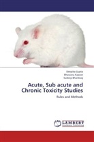 Sudeep Bhardwaj, Deepik Gupta, Deepika Gupta, Bhawan Kapoor, Bhawana Kapoor - Acute, Sub acute and Chronic Toxicity Studies