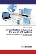 Billy Mathias Kalema - Critical factors influencing the use of ERP systems