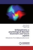 Ishan Panchal, Ishan I. Panchal, Dhrubo Jyot Sen, Dhrubo Jyoti Sen, Samir K Shah, Samir K. Shah - Schizophrenia a psychological disorder treatment and future aspects