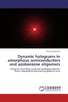 Dmitrijs Saharovs - Dynamic holograms in amorphous semiconductors and azobenzene oligomers