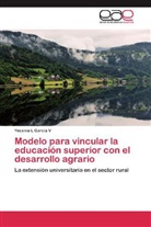 Yecenia L García V - Modelo para vincular la educación superior con el desarrollo agrario
