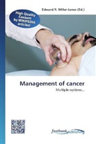 Edward R. Miller-Jones, Edwar R Miller-Jones - Management of cancer