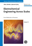 Richard C. Alkire, Phil N. Bartlett, Jacek Lipkowski, Richard C. Alkire, Philip N. Bartlett, Jacek Lipkowski... - Advances in Electrochemical Science and Engineering - 15: Electrochemical Engineering Across Scales