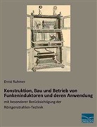 Ernst Ruhmer - Konstruktion, Bau und Betrieb von Funkeninduktoren und deren Anwendung