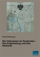 Rudolf Kleinpaul - Die Ortsnamen im Deutschen - Ihre Entwicklung und ihre Herkunft