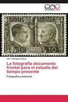 Joel Verdugo-Córdova - La fotografía documento frontal para el estudio del tiempo presente