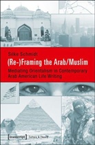 Silke Schmidt - (Re-)Framing the Arab/Muslim