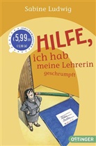 Sabine Ludwig, Isabel Kreitz - Hilfe, ich hab meine Lehrerin geschrumpft