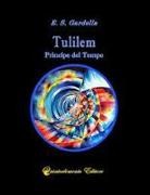 E. S. Gardella - Tulilem. Principe del Tempo
