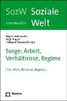 Brigitte Aulenbacher, Birgi Riegraf, Birgit Riegraf, Hildegard Theobald - Sorge: Arbeit, Verhältnisse, Regime