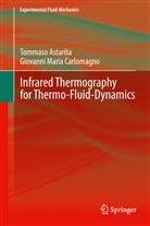 Tommas Astarita, Tommaso Astarita, Giovanni Maria Carlomagno - Infrared Thermography for Thermo-Fluid-Dynamics
