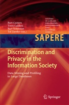 Too Calders, Toon Calders, Bart Custers, Bart Schermer, Bart Schermer et al, Tal Zarsky - Discrimination and Privacy in the Information Society