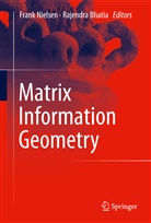 Bhatia, Bhatia, Rajendra Bhatia, Fran Nielsen, Frank Nielsen - Matrix Information Geometry