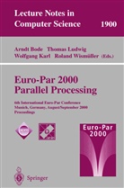 Arndt Bode, Wolfgang Karl, Wolfgang Karl et al, Thoma Ludwig, Thomas Ludwig, Roland Wismüller - Euro-Par 2000 Parallel Processing, 2 Teile