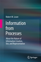 Robert M Losee, Robert M. Losee - Information from Processes