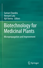 Suman Chandra, Heman Lata, Hemant Lata, Ajit Varma - Biotechnology for Medicinal Plants