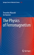 Hanmin Jin, Terunob Miyazaki, Terunobu Miyazaki - The Physics of Ferromagnetism