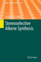 Jianb Wang, Jianbo Wang - Stereoselective Alkene Synthesis