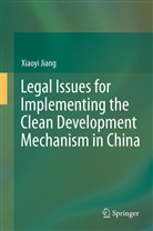 Xiaoyi Jiang - Legal Issues for Implementing the Clean Development Mechanism in China