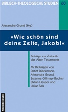 Beiträge von, Alexandra Grund, Alexandra Grund-Wittenberg, Alexandra Herausgegeben von Grund - 'Wie schön sind deine Zelte, Jakob!'