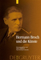 Paul M. Lützeler, Paul Michael Lützeler, Michael Lützeler, Michael Lützeler, Alice Staskova, Alice Stasková... - Hermann Broch und die Künste