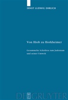 Ernst L. Ehrlich, Ernst Ludwig Ehrlich, Barniske, Barniske, Tobias Barniske, Walte Homolka... - Von Hiob zu Horkheimer